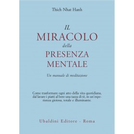 IL MIRACOLO DELLA PRESENZA MENTALE. Un manuale di meditazione