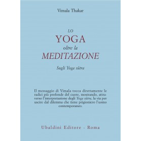 LO YOGA OLTRE LA MEDITAZIONE. Sugli Yoga Sutra di Patañjali