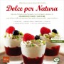 Dolce per Natura - Ricette di alta pasticceria vegana senza zucchero